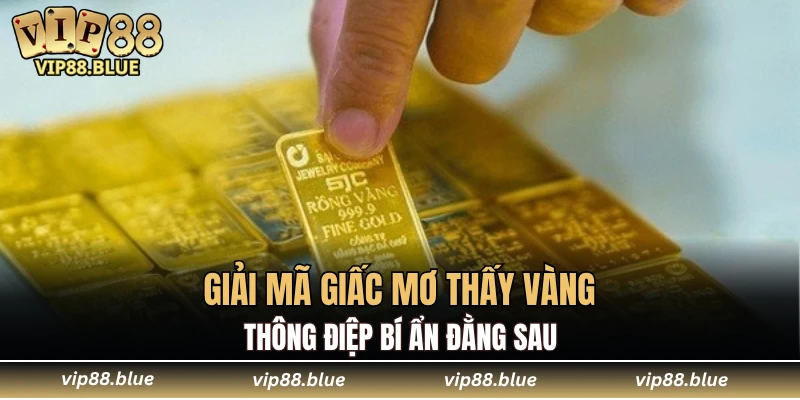 giải mã giấc mơ thấy vàng