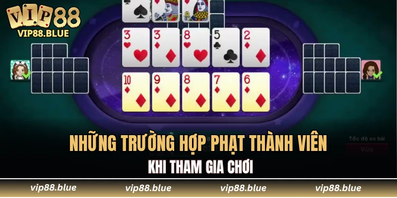 Những trường hợp phạt thành viên khi tham gia chơi