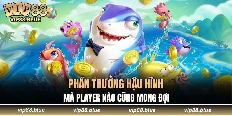 Phần thưởng hậu hĩnh mà player nào cũng mong đợi